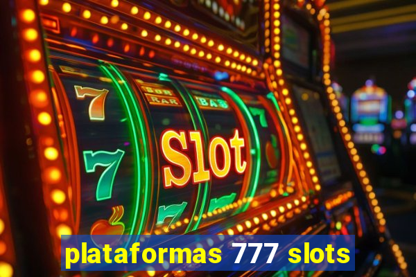 plataformas 777 slots